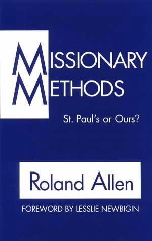 Missionary Methods St Paul's or Ours By Roland Allen (Paperback)