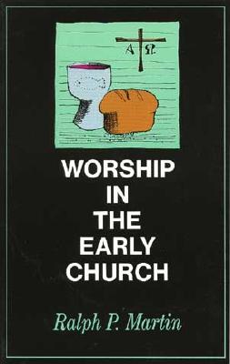 Worship in the Early Church By Ralph P Martin (Paperback)