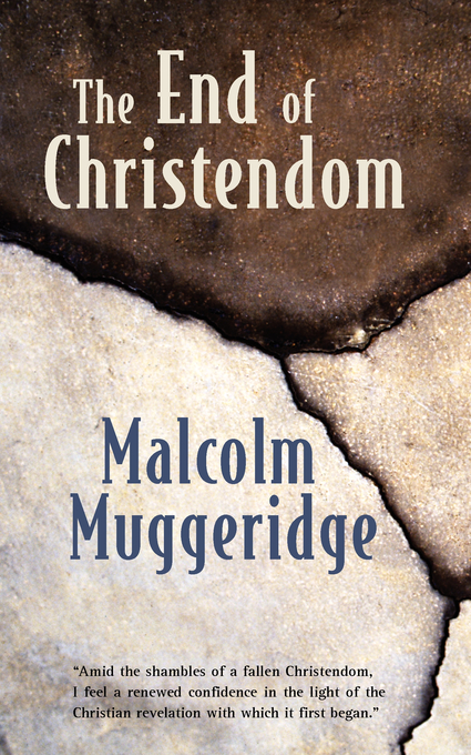 The End of Christendom By Malcolm Muggeridge (Paperback) 9780802818379