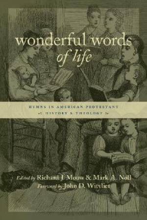 Wonderful Words Of Life By Mouw (Paperback) 9780802821607