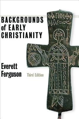 Backgrounds of Early Christianity By Everett Ferguson (Paperback)