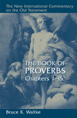 Proverbs Chapters 1-15 New International Commentary on the Old Test