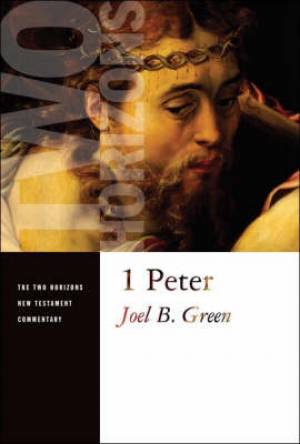 1 Peter Two Horizons New Testament Commentary By Joel B Green