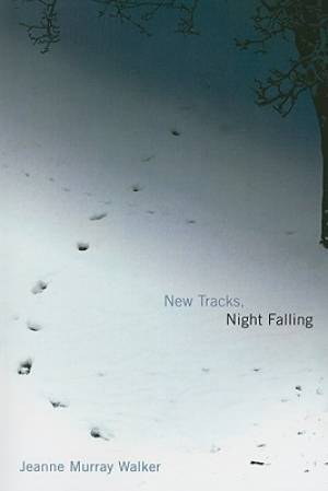 New Tracks Night Falling By Jeanne Murray Walker (Paperback)