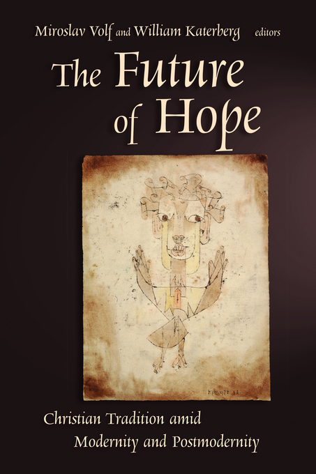 The Future of Hope Christian Tradition amid Modernity and Postmoderni