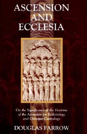 Ascension & Ecclesia Pb By Douglas B Farrow (Paperback)