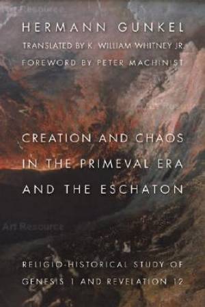 Creation And Chaos in the Primeval Era And the Eschaton Religio-histo