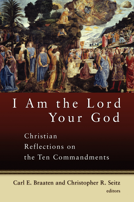 I Am the Lord Your God Christian Reflection on the Ten Commandments