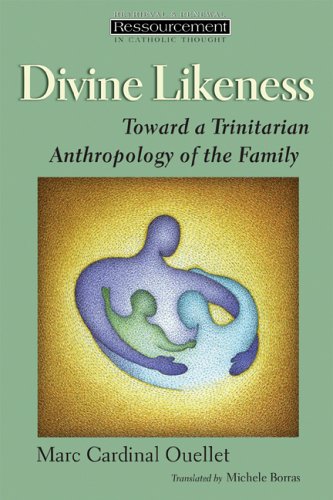 Divine Likeness Toward a Trinitarian Anthropology of the Family