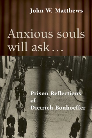 Anxious Souls Will Ask The Christ-Centred Spirituality of Deitrich Bo