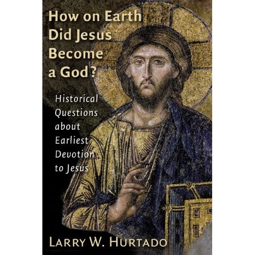 How On Earth Did Jesus Become a God By Larry Hurtado (Paperback)