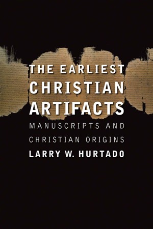 The Earliest Christian Artifacts Manuscripts and Christian Origins