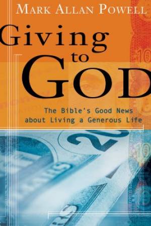 Giving To God By Mark Allan Powell (Paperback) 9780802829269