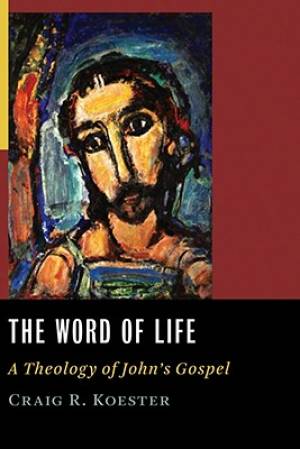 The Word of Life By Craig R Koester (Paperback) 9780802829382