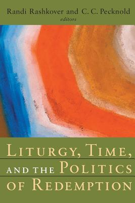 Liturgy Time and the Politics of Redemption