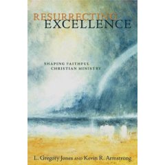 Resurrecting Excellence Shaping Faithful Christian Ministry