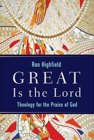 Great Is The Lord By Ron Highfield (Paperback) 9780802833006