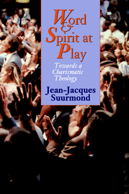 Word And Spirit At Play By Jean-Jacques Suurmond (Paperback)