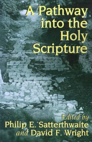 A Pathway into the Holy Scripture By Philip E Satterthwaite