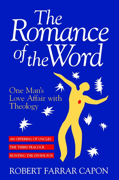 The Romance of the Word By Robert Farrar Capon (Paperback)