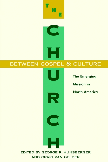 The Church Between Gospel and Culture By George Hunsberger (Paperback)