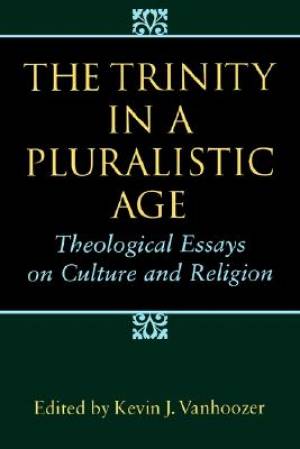 Trinity In A Pluralistic Age By Kevin J Vanhoozer (Paperback)