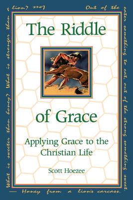 The Riddle of Grace Applying Grace to the Christian Life (Paperback)