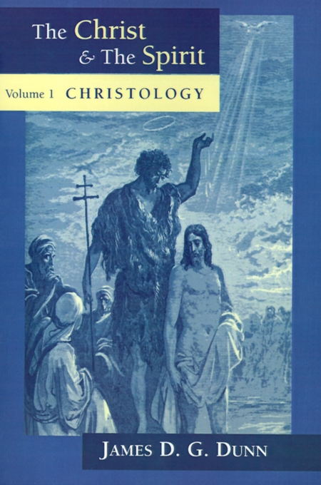 The Christ And The Spirit Volume 1 By James D G Dunn (Paperback)