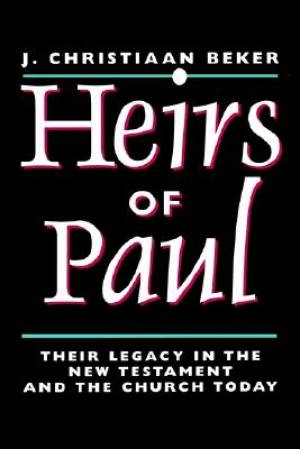 Heirs of Paul Their Legacy in the New Testament and the Church Today