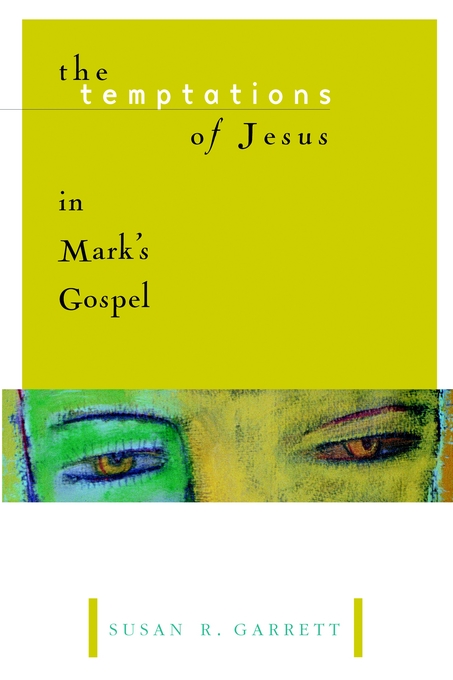 Temptations of Jesus in Mark's Gospel By Susan R Garrett (Paperback)