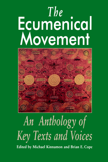 The Ecumenical Movement An Anthology of Basic Texts and Voices