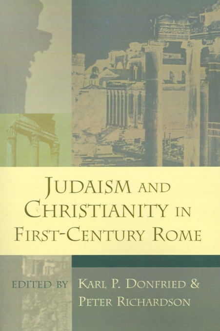 Judaism and Christianity in First Century Rome By Karl P Donfried