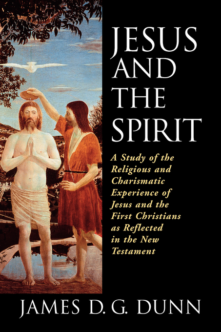 Jesus and the Spirit A Study of the Religious and Charismatic Experie