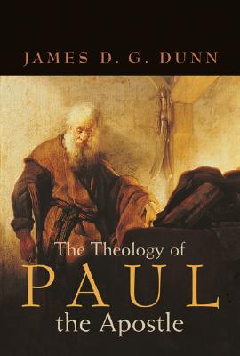 The Theology of Paul the Apostle By Dunn James D G (Paperback)