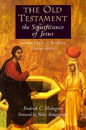 Old Testament And The Significance Of Jesus By Frederick C Holmgren