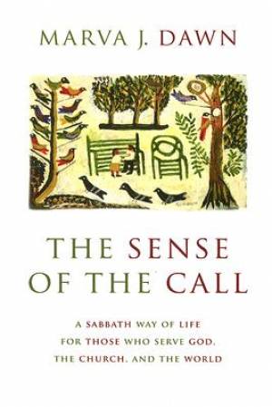 The Sense of the Call A Sabbath Way of Life for Those Who Serve God