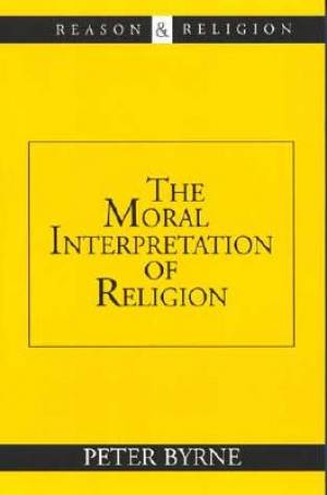 Moral Interpretation Of Religion By Peter Byrne (Paperback)