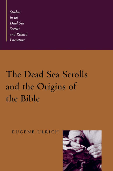 The Dead Sea Scrolls and the Origins of the Bible By Ulrich