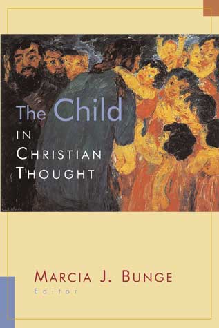 The Child in Christian Thought By Bunge (Paperback) 9780802846938