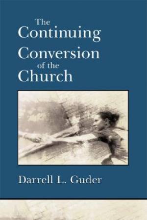 The Continuing Conversion Of The Church By Guder (Paperback)