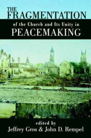 Fragmentation Of The Church And Its Unity In Peacemaking