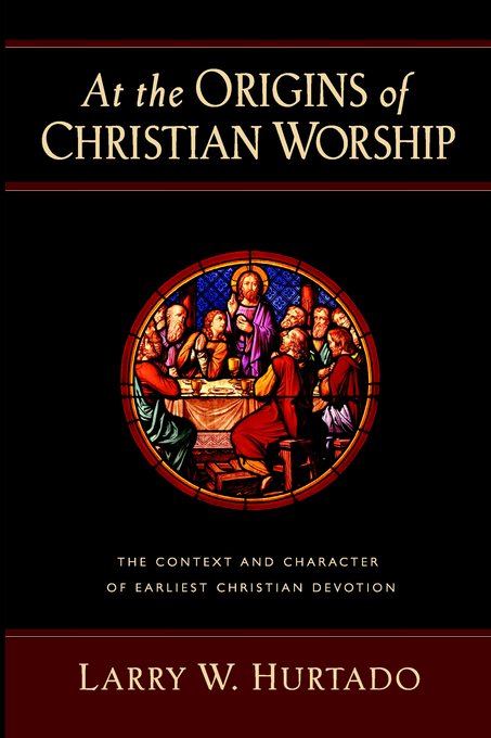 At the Origins of Christian Worship By Larry W Hurtado (Paperback)