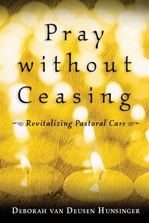 Pray Without Ceasing By Deborah Van Deusen Hunsinger (Paperback)