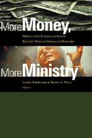 More Money More Ministry By Larry Eskridge Mark A Noll (Paperback)