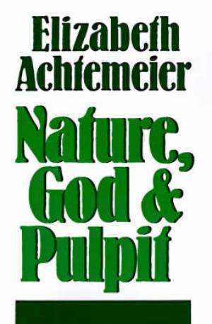 Nature God And Pulpit By Elizabeth Achtemeier (Paperback)