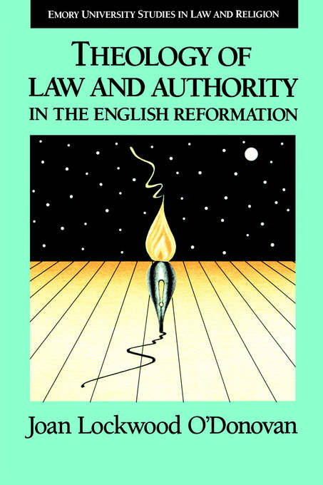 Theology Of Law And Authority In The English Reformation By O'DONOVAN