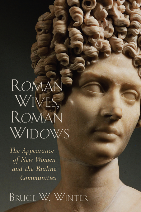 Roman Wives Roman Widows The Appearance of New Women and the Pauline