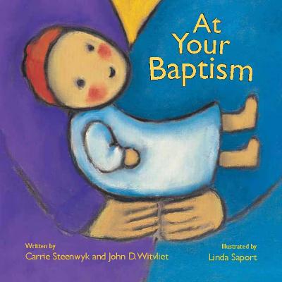 At Your Baptism By Carrie Steenwyk John D Witvliet (Hardback)