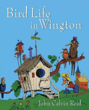 Bird Life in Wington By John Calvin Reid (Paperback) 9780802854292