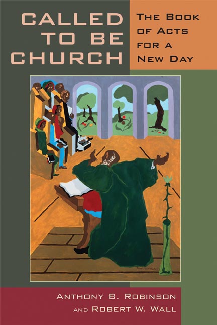 Called to Be Church By Anthony B Robinson & Robert W Wall